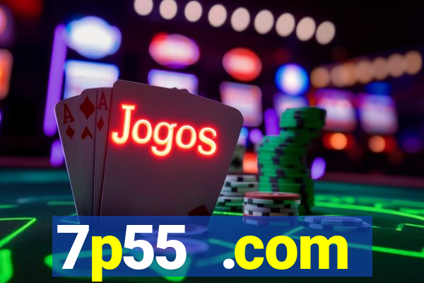 7p55 .com plataforma de jogos